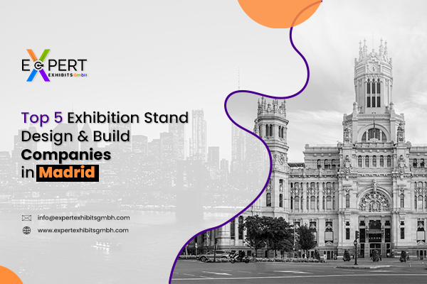 Exhibition Stand Design & Build Companies in Madrid