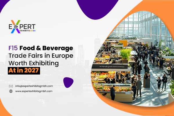 Top 15 Food & Beverage Trade Fairs in Europe