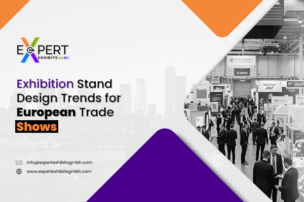 Exhibition Stand Design Trends for European Trade Shows